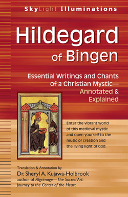 Hildegard of Bingen: Essential Writings and Chants of a Christian Mystic— Annotated & Explained
