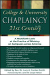 College & University Chaplaincy in the 21st Century: A Multifaith Look at the Practice of Ministry on Campuses across America