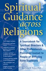 Spiritual Guidance across Religions: A Sourcebook for Spiritual Directors and Other Professionals Providing Counsel to People of Differing Faith Traditions