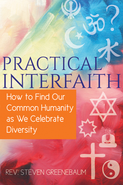 Practical Interfaith Practical Interfaith: How to Find Our Common Humanity as We Celebrate Diversity