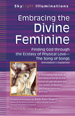 Embracing the Divine Feminine: Finding God through the Ecstasy of Physical Love—The Song of Songs Annotated & Explained