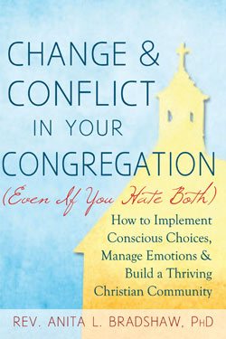 Change and Conflict in Your Congregation (Even If You Hate Both) Change and Conflict in Your Congregation (Even If You Hate Both): How to Implement Conscious Choices, Manage Emotions and Build a Thriving Christian Community