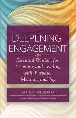 Deepening Engagement: Essential Wisdom for Listening and Leading with  Purpose, Meaning and Joy