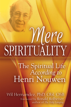 Mere Spirituality: The Spiritual Life According to Henri Nouwen