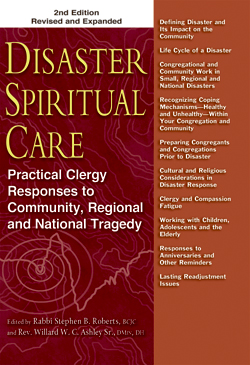 Disaster Spiritual Care, 2nd Edition Disaster Spiritual Care, 2nd Edition: Practical Clergy Responses to Community, Regional and National Tragedy