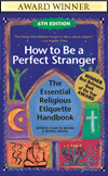 How to Be a Perfect Stranger, 6th Edition: The Essential Religious Etiquette Handbook