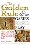 Golden Rule and the Games People Play: The Ultimate Strategy for a Meaning-Filled Life