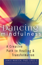 Dancing Mindfulness: A Creative Path to Healing and Transformation