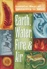Earth, Water, Fire and Air: Essential Ways of Connecting to Spirit