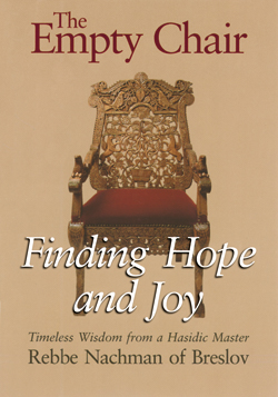 The Empty Chair: Finding Hope and Joy—Timeless Wisdom from a Hasidic Master Rebbe Nachman of Breslov