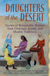 Daughters of the Desert: Stories of Remarkable Women from Christian, Jewish, and Muslim Traditions