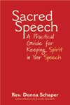 Sacred Speech: A Practical Guide for Keeping Spirit in Your Speech