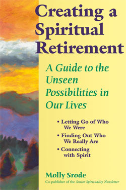 Creating a Spiritual Retirement: A Guide to the Unseen Possibilities in Our Lives